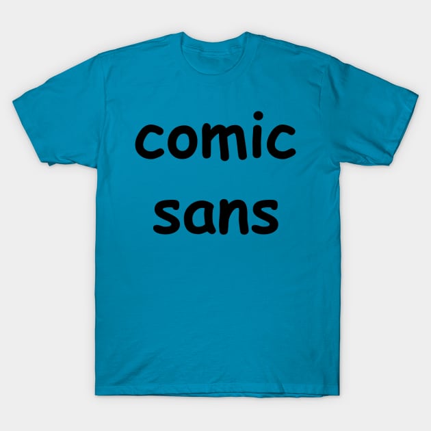 Comic Sans T-Shirt by Jijarugen